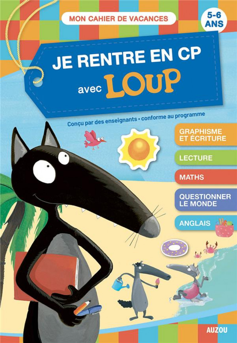 JE RENTRE EN CP AVEC LOUP - CAHIER DE VACANCES 2022 - LALLEMAND/THUILLIER - PHILIPPE AUZOU