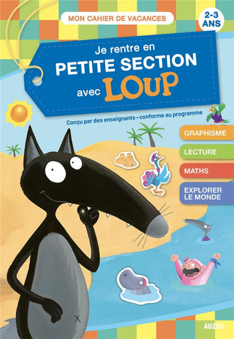 JE RENTRE EN PETITE SECTION AVEC LOUP - CAHIER DE VACANCES 2022 - LALLEMAND/THUILLIER - PHILIPPE AUZOU