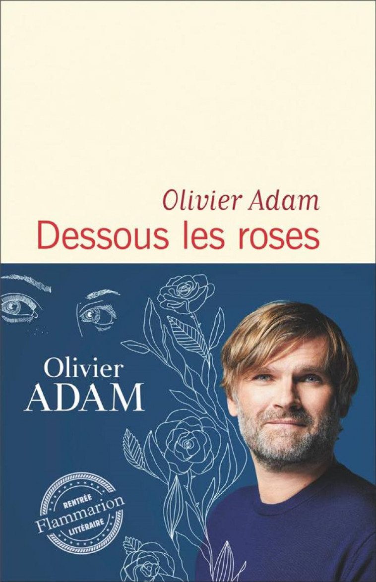 DESSOUS LES ROSES - ADAM OLIVIER - FLAMMARION