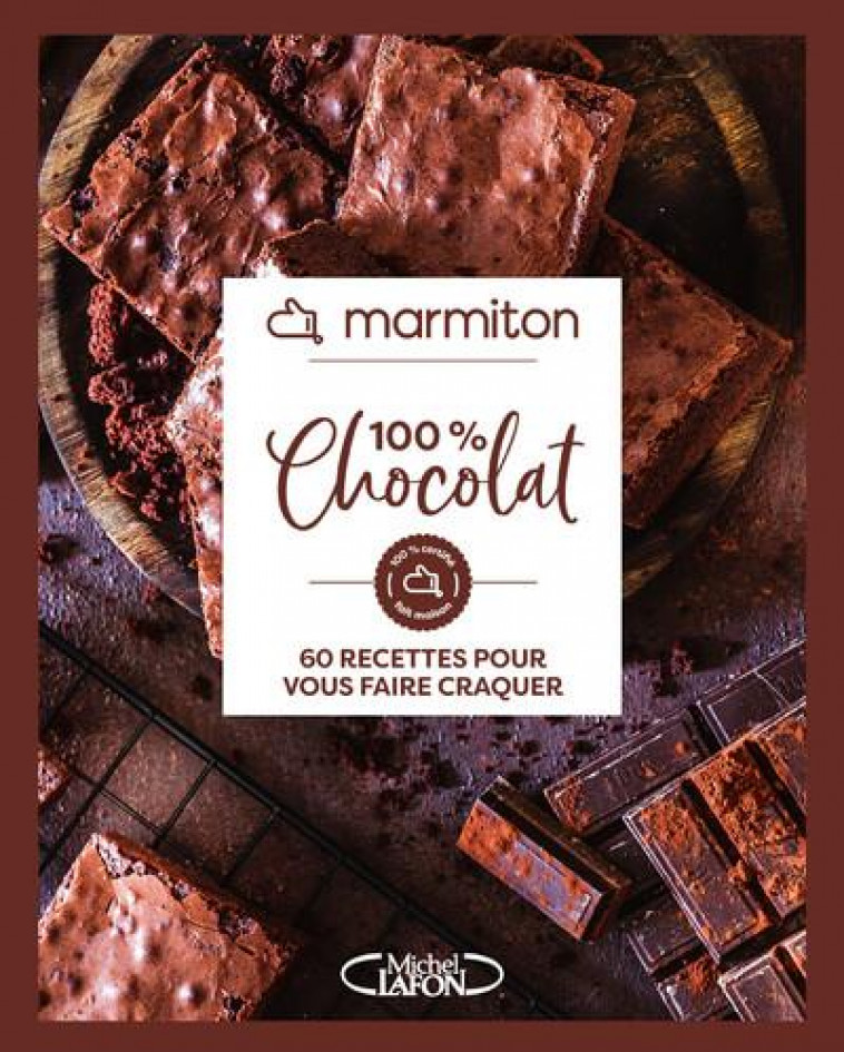 MARMITON - 100% CHOCOLAT - 60 RECETTES POUR VOUS FAIRE CRAQUER - MARMITON - MICHEL LAFON