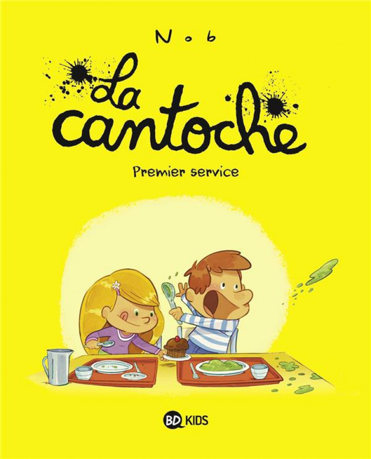 LA CANTOCHE, TOME 01 - PREMIER SERVICE - NOB - BD Kids