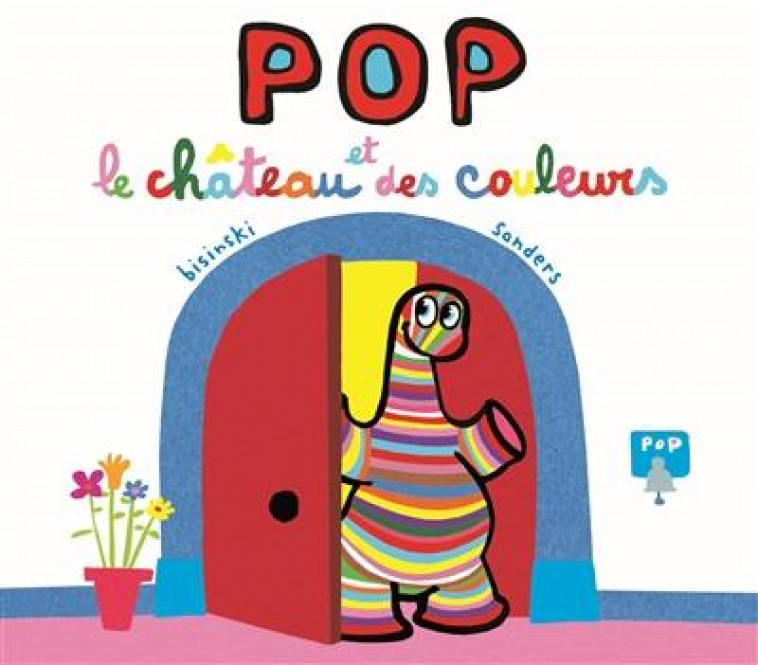 POP ET LE CHATEAU DES COULEURS - BISINSKI/SANDERS - EDL