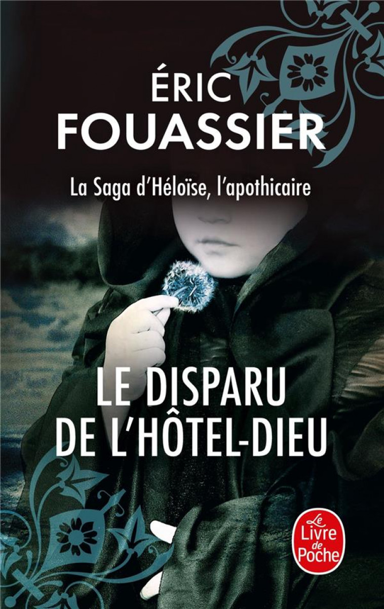 LE DISPARU DE L'HOTEL-DIEU (LA SAGA D'HELOISE, L'APOTHICAIRE, TOME 3) - FOUASSIER ERIC - LGF/Livre de Poche
