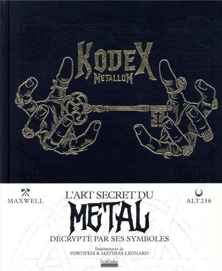 KODEX METALLUM - L'ART SECRET DU METAL DECRYPTE PAR SES SYMBOLES - ALT236/MAXWELL - GALLIMARD