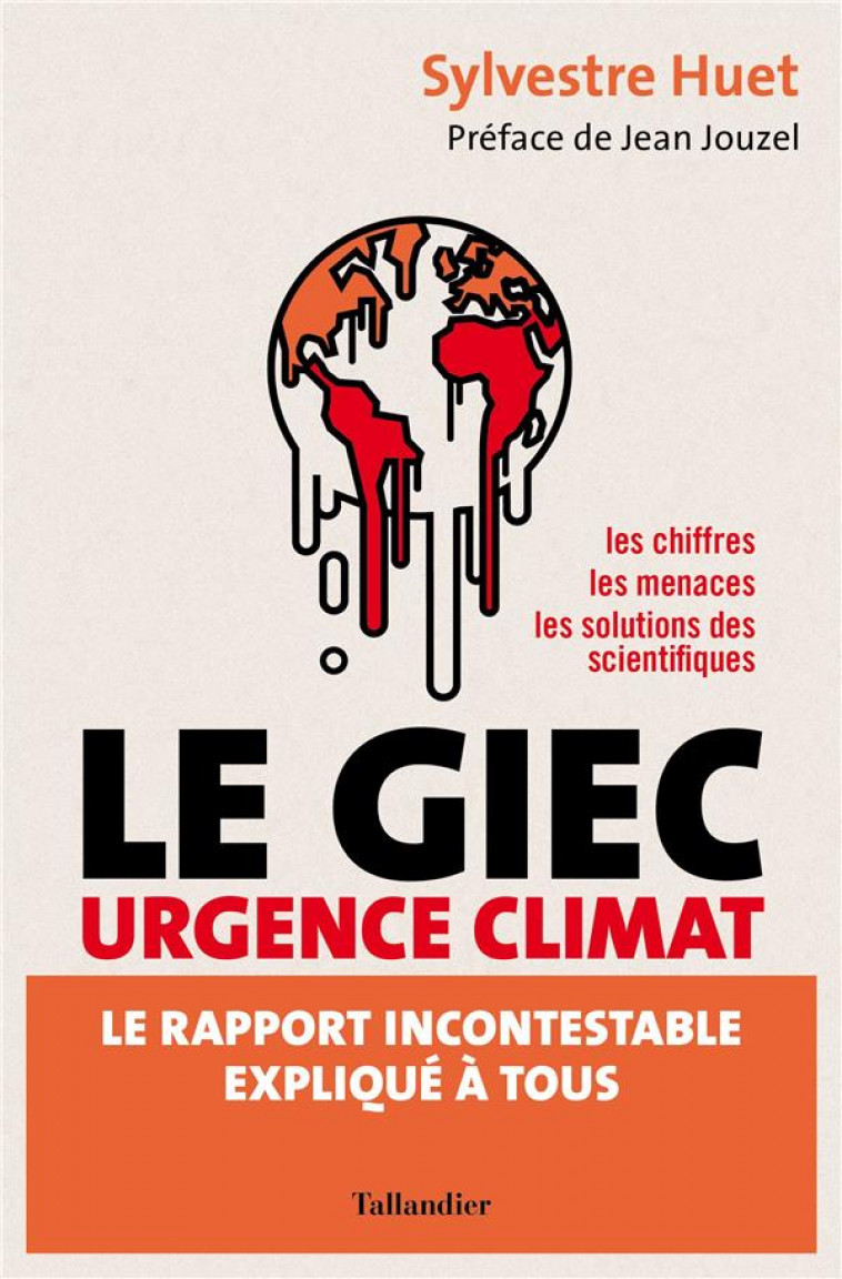 LE GIEC URGENCE CLIMAT - LE RAPPORT INCONTESTABLE EXPLIQUE A TOUS - HUET/JOUZEL - TALLANDIER