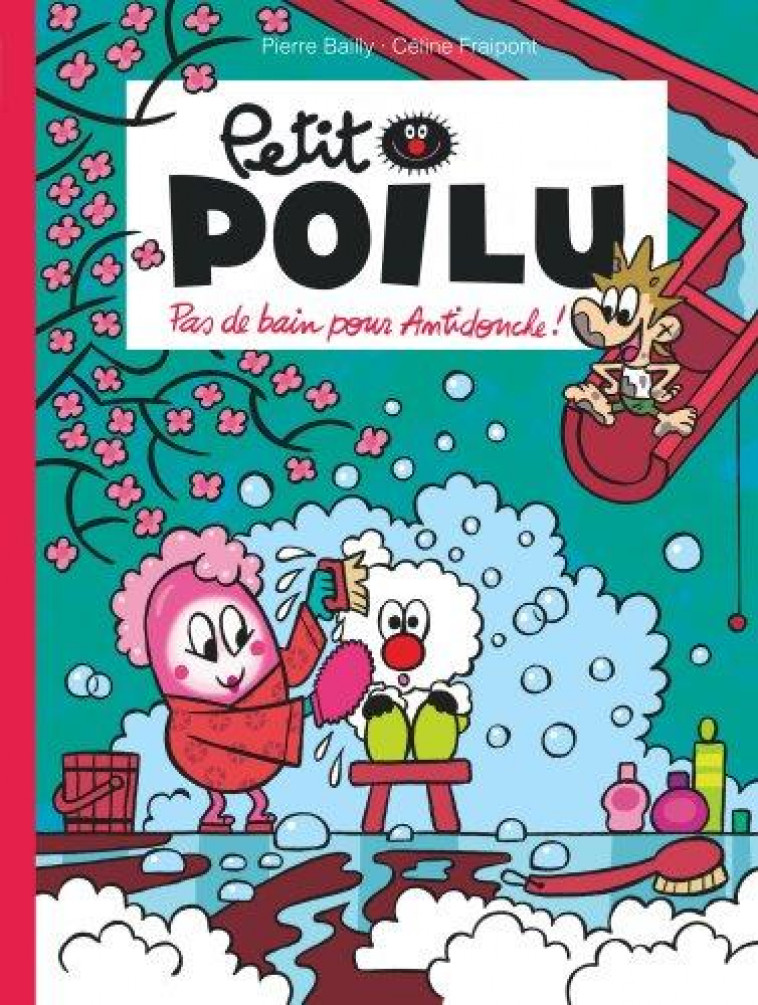 PETIT POILU - TOME 25 - PAS DE BAIN POUR ANTIDOUCHE ! - FRAIPONT CELINE - DUPUIS