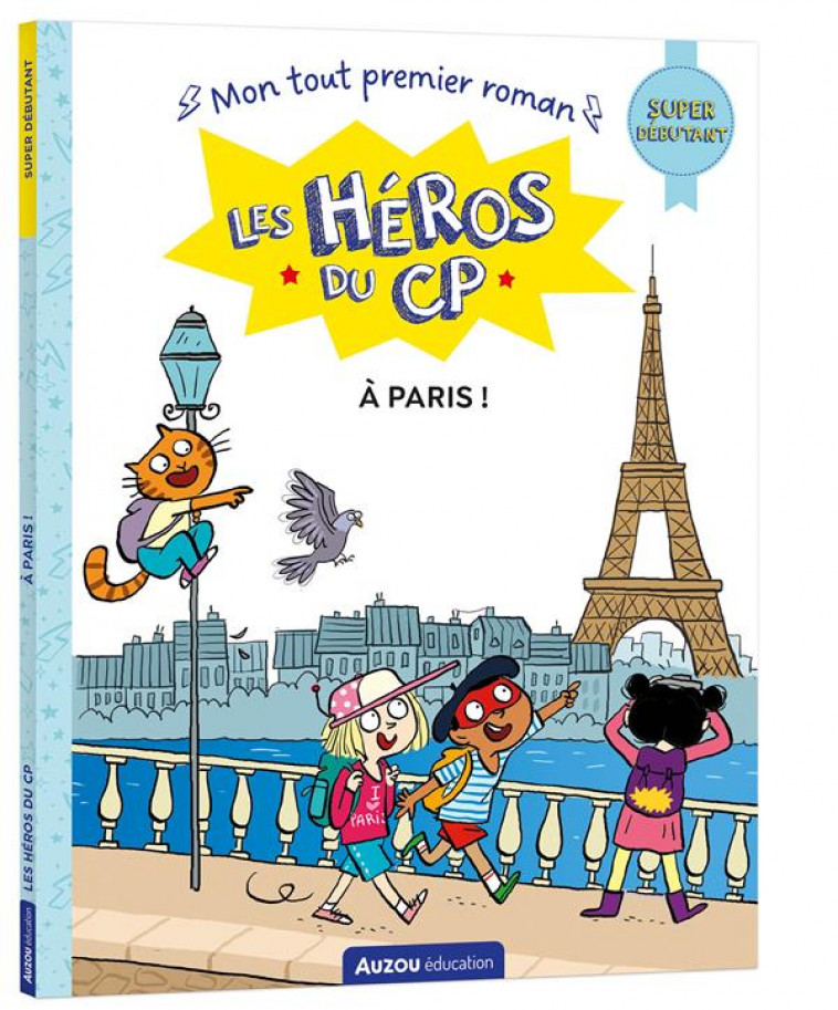 LES HEROS DU CP - SUPER DEBUTANT - A PARIS ! - MARTINS/DREIDEMY - PHILIPPE AUZOU