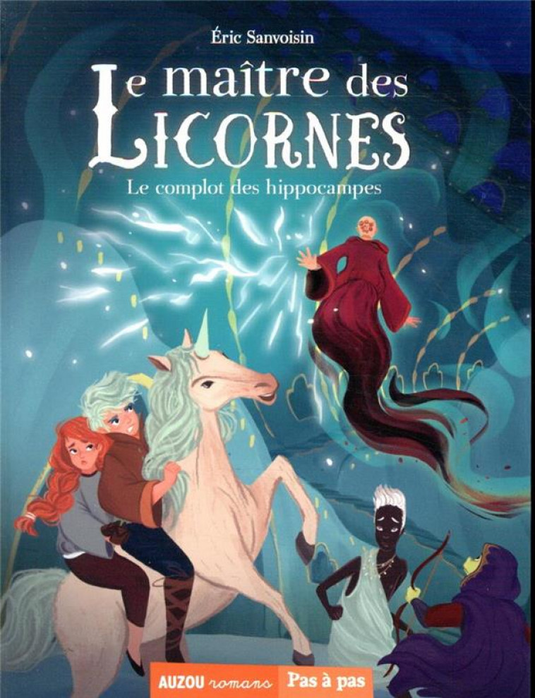 LA SAGA DES LICORNES - LE MAITRE DES LICORNES TOME 7 - LE COMPLOT DES HIPPOCAMPES - SANVOISIN/FRENNA - PHILIPPE AUZOU