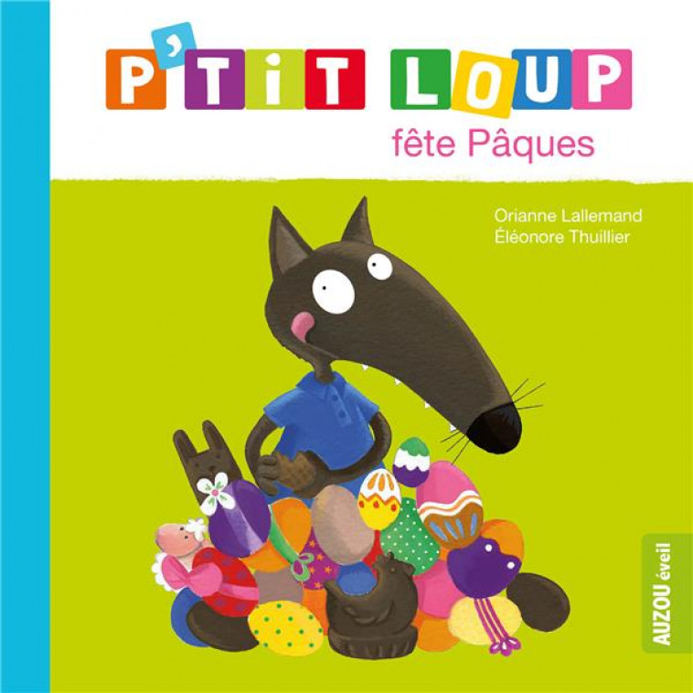 P'TIT LOUP FETE PAQUES - NE - LALLEMAND/THUILLIER - PHILIPPE AUZOU