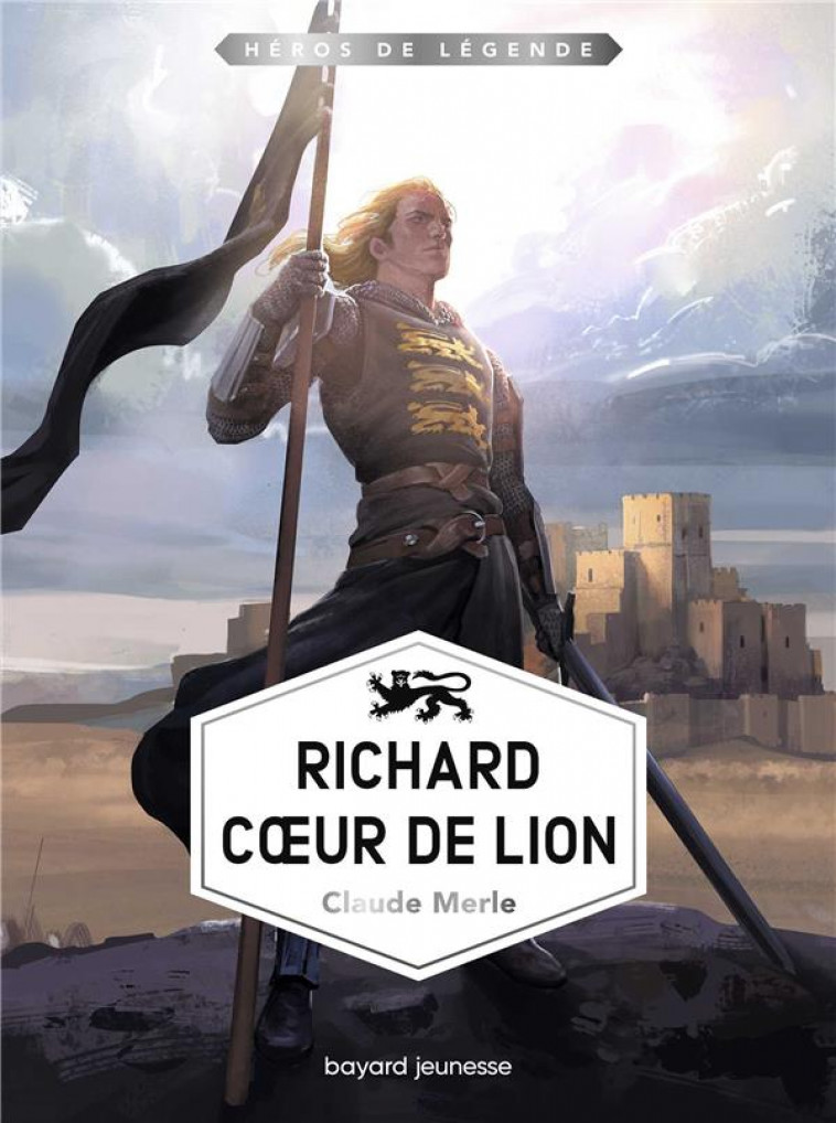 RICHARD COEUR DE LION - MERLE CLAUDE - BAYARD JEUNESSE