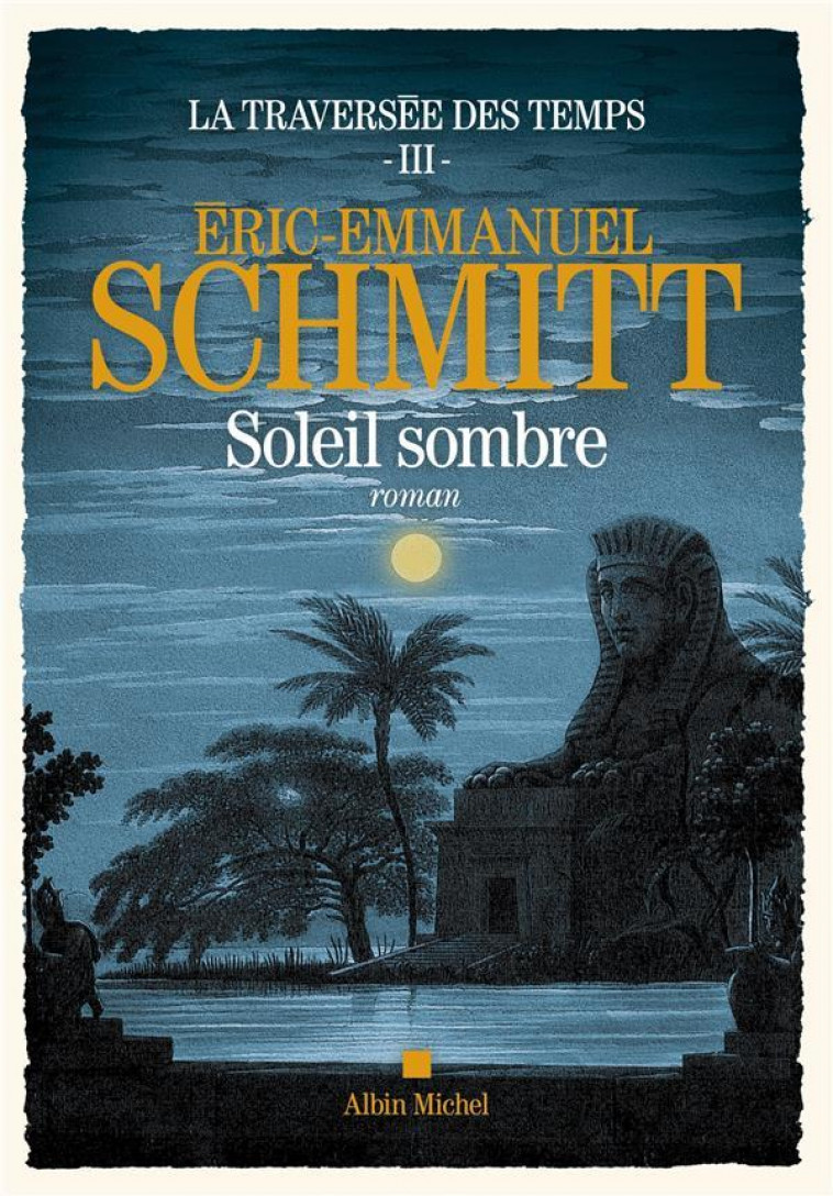 LA TRAVERSEE DES TEMPS - TOME 3 - SOLEIL SOMBRE - SCHMITT E-E. - ALBIN MICHEL