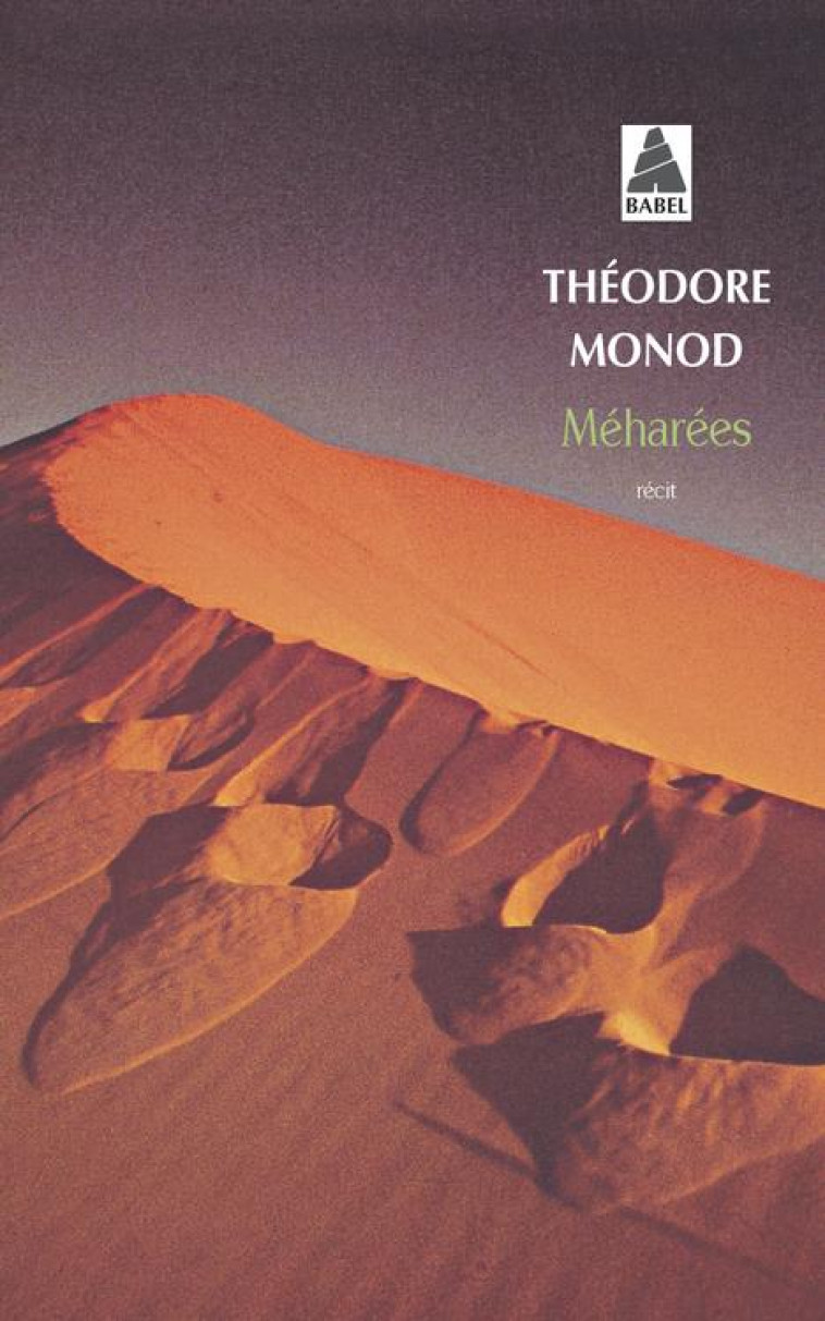 MEHAREES - EXPLORATIONS AU VRAI SAHARA - MONOD THEODORE - ACTES SUD