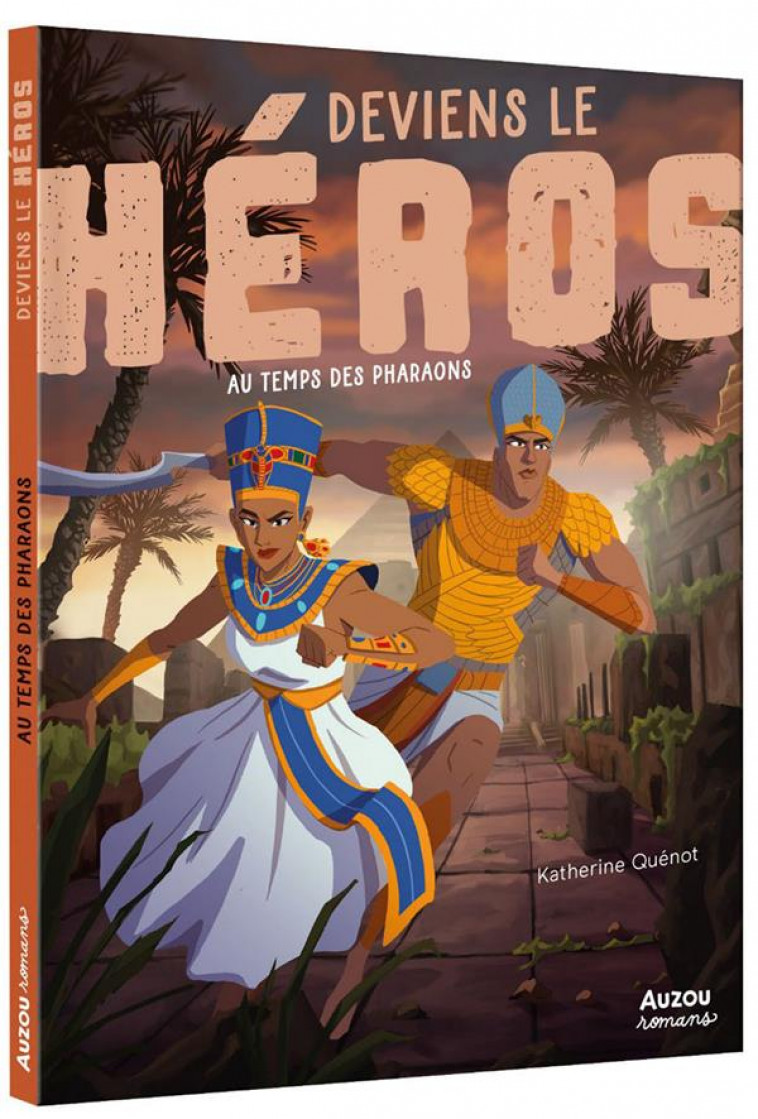 DEVIENS LE HEROS - AU TEMPS DES PHARAONS - NE - QUENOT/RIX/TESSIER - PHILIPPE AUZOU
