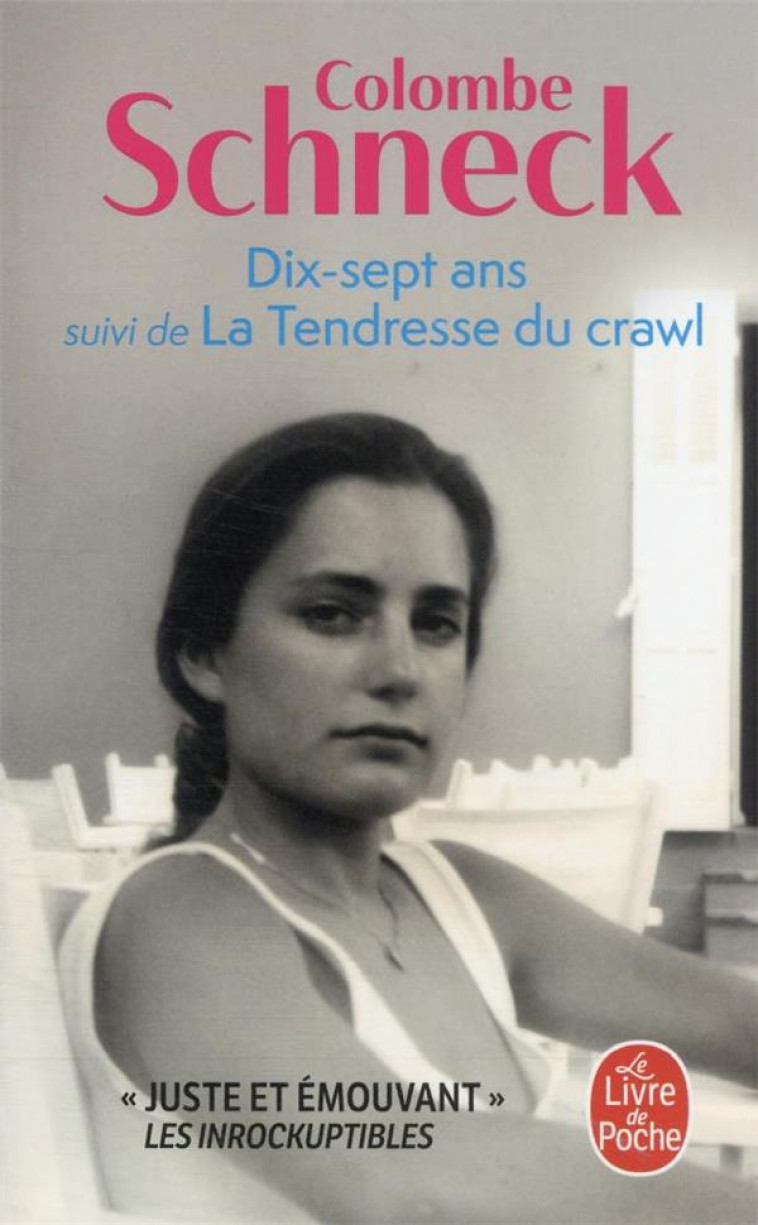 DIX-SEPT ANS SUIVI DE LA TENDRESSE DU CRAWL - SCHNECK COLOMBE - LGF/Livre de Poche