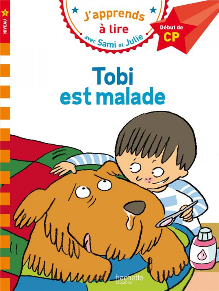 SAMI ET JULIE CP NIVEAU 1 TOBI EST MALADE - LESBRE/BONTE - Hachette Education