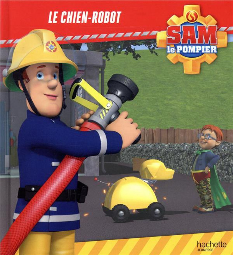 SAM LE POMPIER - LE CHIEN-ROBOT - XXX - HACHETTE