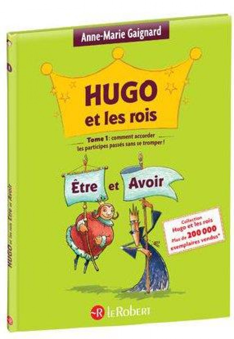 HUGO ET LES ROIS ETRE ET AVOIR - TOME 1 - GAIGNARD/SAINT REMY - LE ROBERT