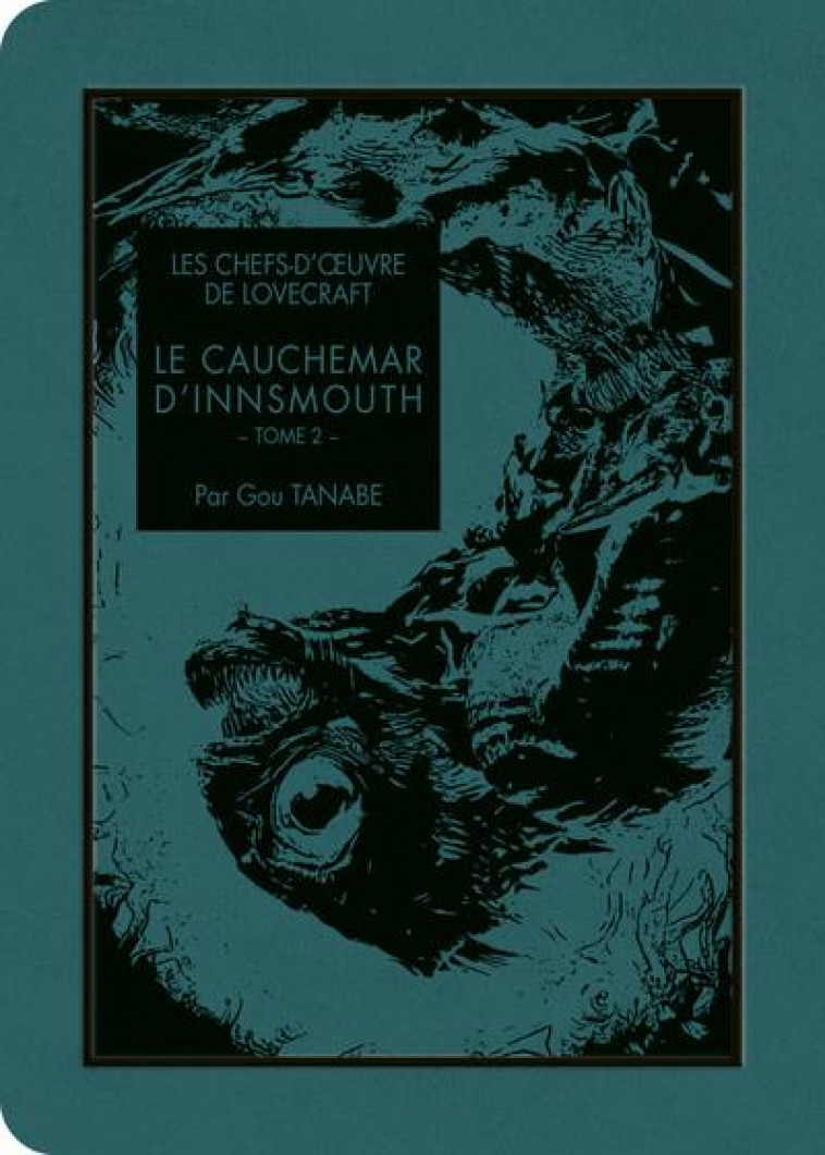 LES CHEFS-D'OEUVRE DE LOVECRAFT - LE CAUCHEMAR D'INNSMOUTH T02 - LOVECRAFT/TANABE - KI-OON