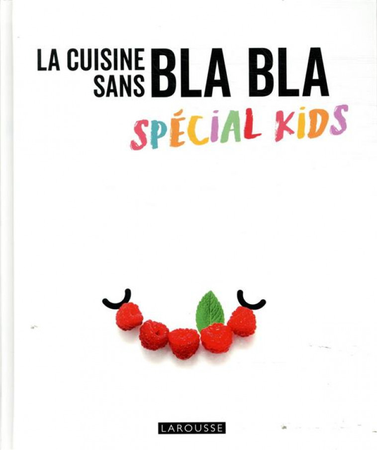 LA CUISINE SANS BLA BLA SPECIAL KIDS - COLLECTIF - LAROUSSE