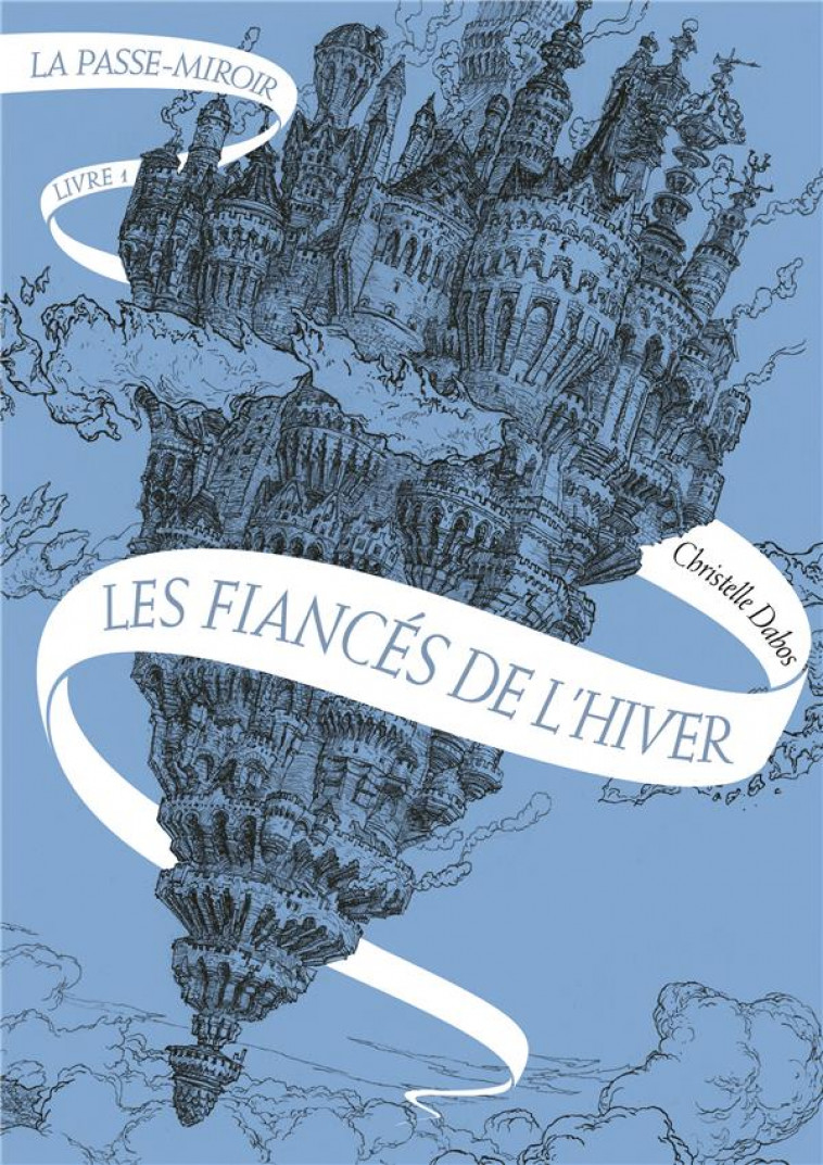 LA PASSE-MIROIR - VOL01 - LES FIANCES DE L'HIVER - DABOS CHRISTELLE - Gallimard-Jeunesse