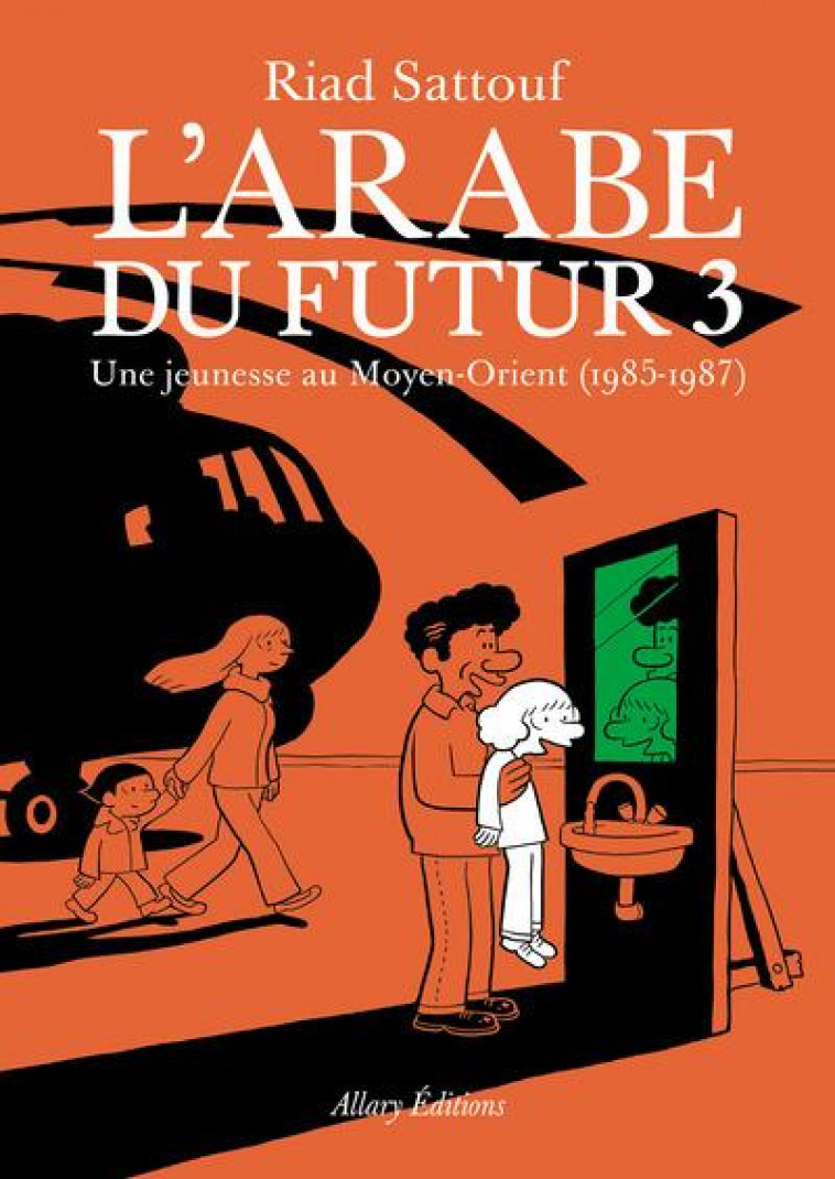 L'ARABE DU FUTUR - VOLUME 3 - - SATTOUF RIAD - Allary éditions