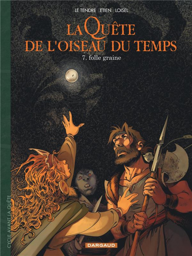 LA QUETE DE L'OISEAU DU TEMPS - T07 - LA QUETE DE L'OISEAU DU TEMPS  - AVANT LA QUETE - FOLLE GRAINE - ETIEN DAVID/LOISEL - DARGAUD