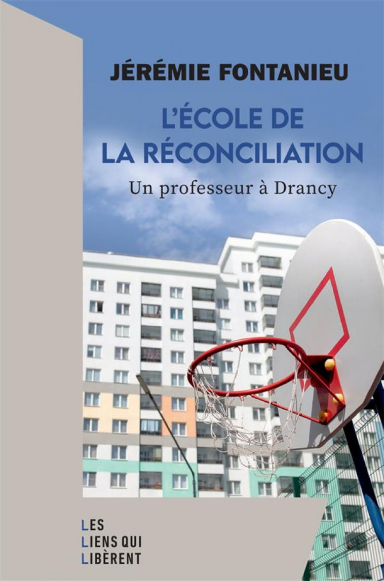 L'ECOLE DE LA RECONCILIATION - UN PROFESSEUR A DRANCY - FONTANIEU JEREMIE - LIENS LIBERENT