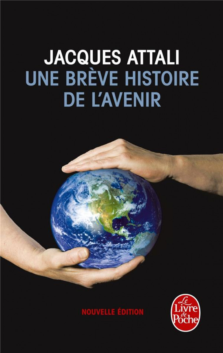 UNE BREVE HISTOIRE DE L'AVENIR - NOUVELLE EDITION 2010 - ATTALI JACQUES - LGF/Livre de Poche