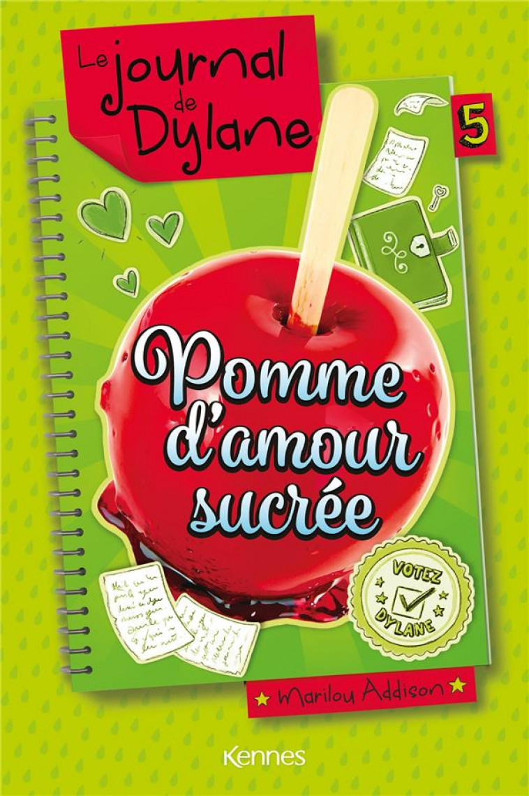 LE JOURNAL DE DYLANE T05 - POMME D'AMOUR SUCREE - ADDISON MARILOU - KENNES EDITIONS