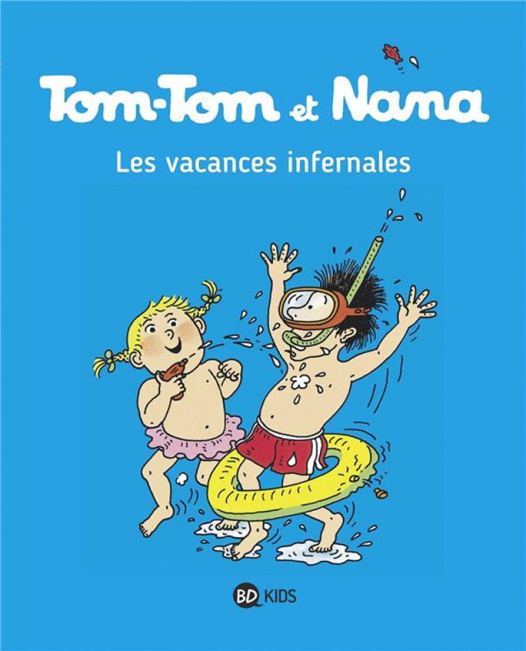 TOM-TOM ET NANA, TOME 05 - LES VACANCES INFERNALES - COHEN/DESPRES - Bayard Jeunesse