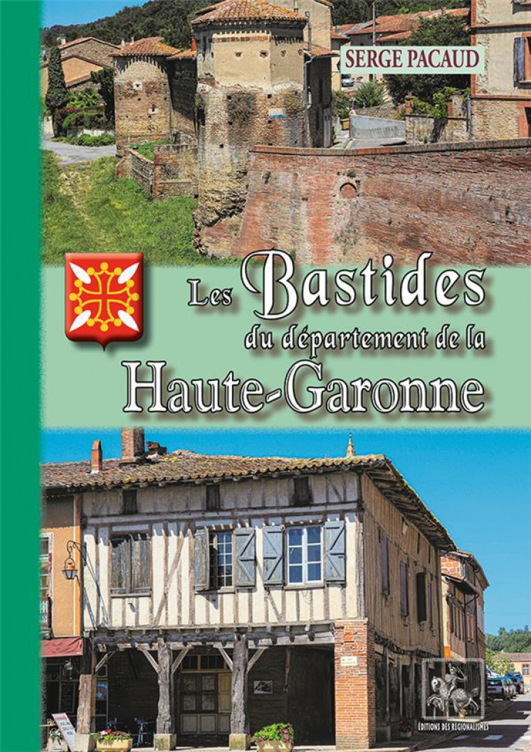 LES BASTIDES DU DEPARTEMENT DE HAUTE-GARONNE. - SERGE PACAUD - PYREMONDE