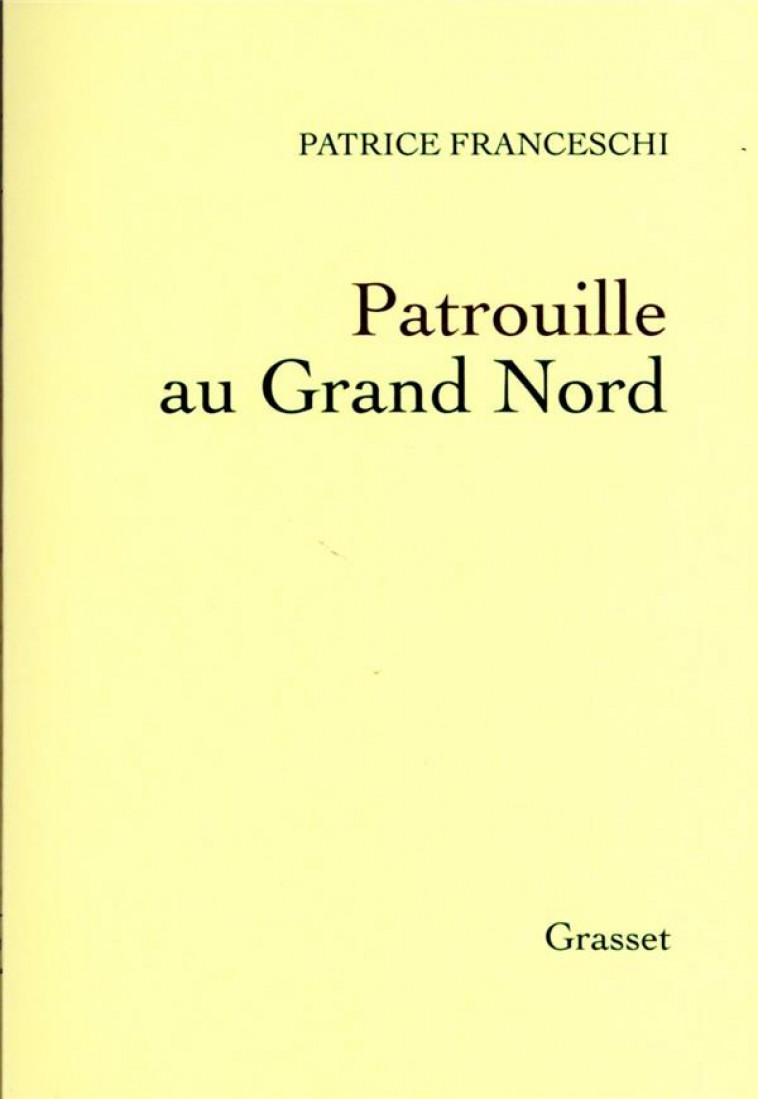 PATROUILLE AU GRAND NORD - FRANCESCHI PATRICE - GRASSET
