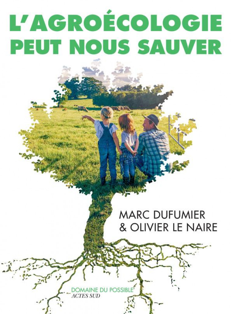 L'AGROECOLOGIE PEUT NOUS SAUVER - ENTRETIENS - LE NAIRE/DUFUMIER - ACTES SUD