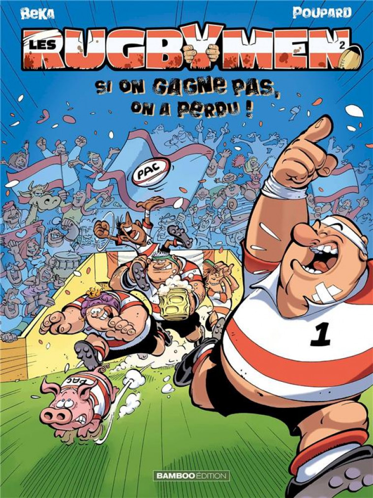 LES RUGBYMEN - TOME 02 - SI ON GAGNE PAS, ON A PERDU ! - FRECON/BEKA/POUPARD - BAMBOO