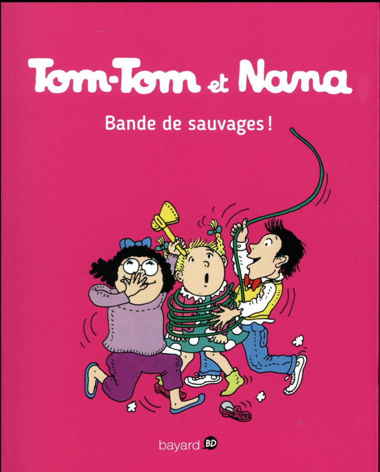 TOM-TOM ET NANA, TOME 06 - BANDE DE SAUVAGES ! - COHEN/DESPRES/REBERG - Bayard Jeunesse