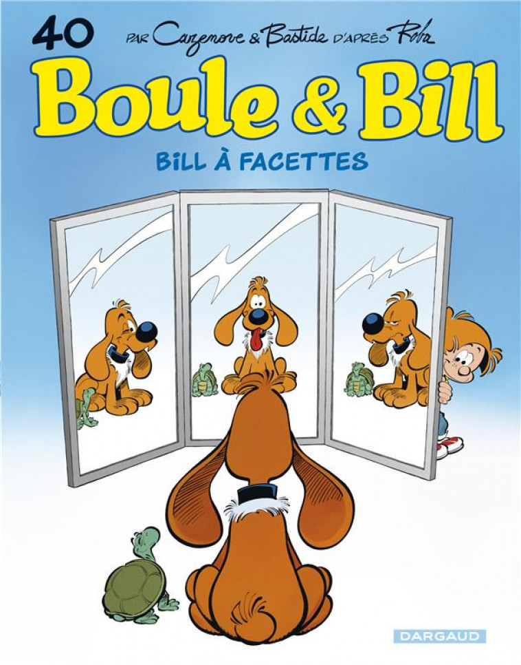 BOULE & BILL - TOME 40 - BILL A FACETTES - BASTIDE JEAN - DARGAUD