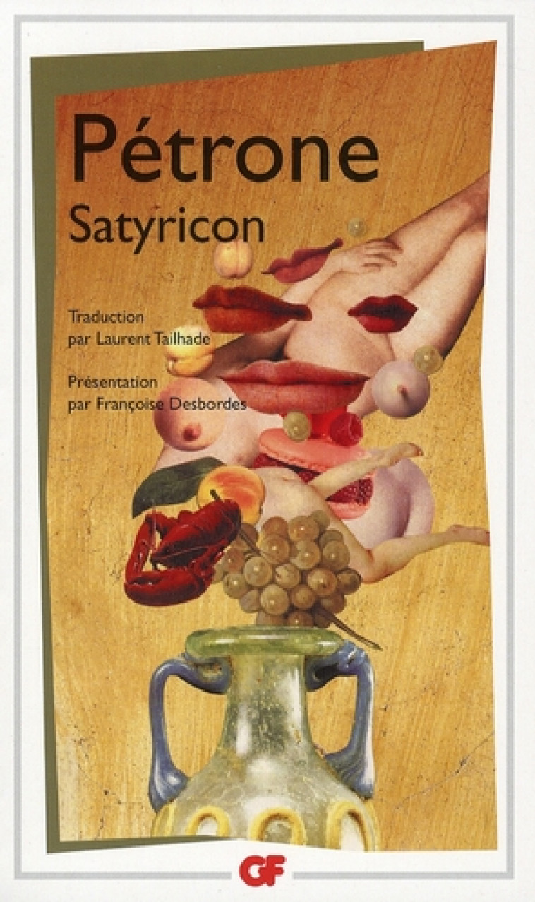 SATYRICON - TRADUCTION PAR LEURENT TAILHADE, PRESENTATION PAR FRANCOISE DESBORDES - PETRONE - FLAMMARION