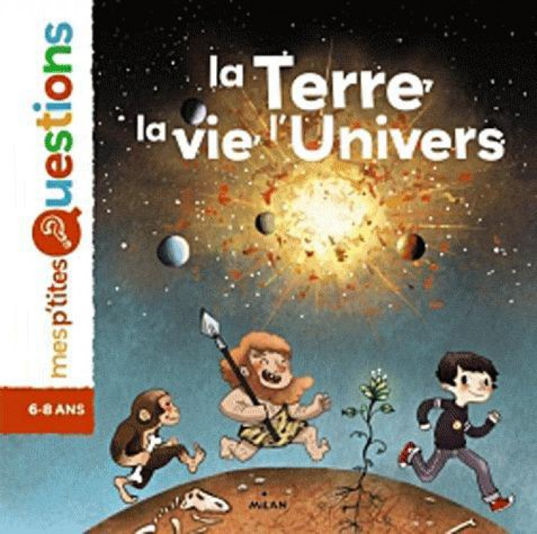 LA TERRE, LA VIE, L'UNIVERS - DE PANAFIEU/ITOIZ - BD Kids