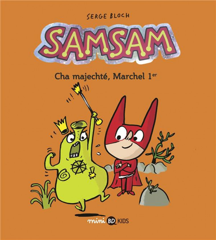 SAMSAM, TOME 05 - CHA MAJECHTE, MARCHEL 1ER - SCARAMUS/CHAURAND - BAYARD JEUNESSE