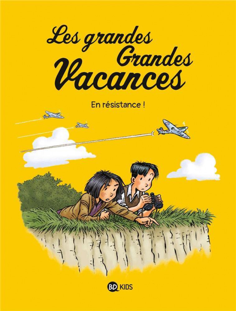 LES GRANDES GRANDES VACANCES, TOME 04 - EN RESISTANCE ! - BOULET/HEDELIN/BRAVO - BAYARD JEUNESSE