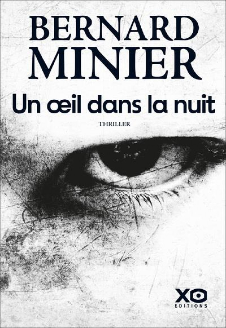 UN OEIL DANS LA NUIT - MINIER BERNARD - XO