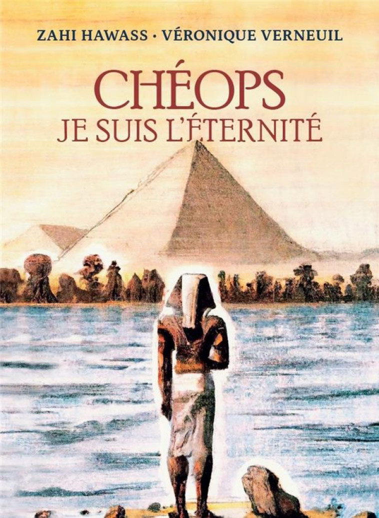 CHEOPS - JE SUIS L'ETERNITE - VERNEUIL/HAWASS - ORIENTS