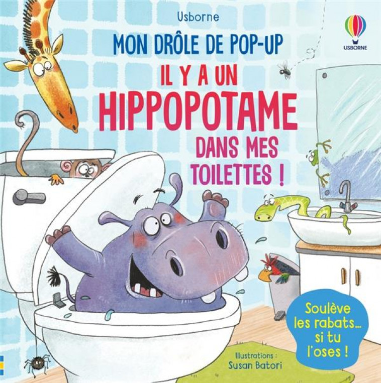 IL Y A UN HIPPOPOTAME DANS MES TOILETTES ! - MON DROLE DE POP-UP - TAPLIN/BATORI - NC