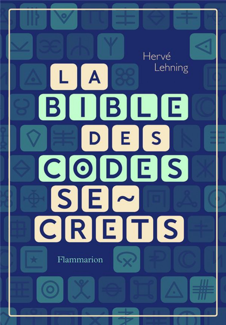 LA BIBLE DES CODES SECRETS - LEHNING HERVE - FLAMMARION