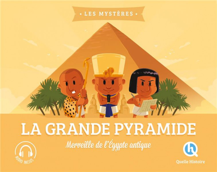 LE MYSTERE DE LA GRANDE PYRAMIDE - MERVEILLE DE L'EGYPTE ANTIQUE - XXX - QUELLE HISTOIRE