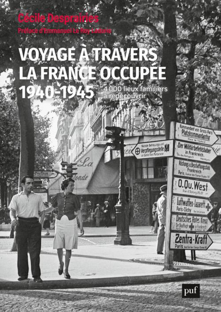 VOYAGE A TRAVERS LA FRANCE OCCUPEE, 1940-1945 - 4 000 LIEUX FAMILIERS A REDECOUVRIR - DESPRAIRIES CECILE - PUF