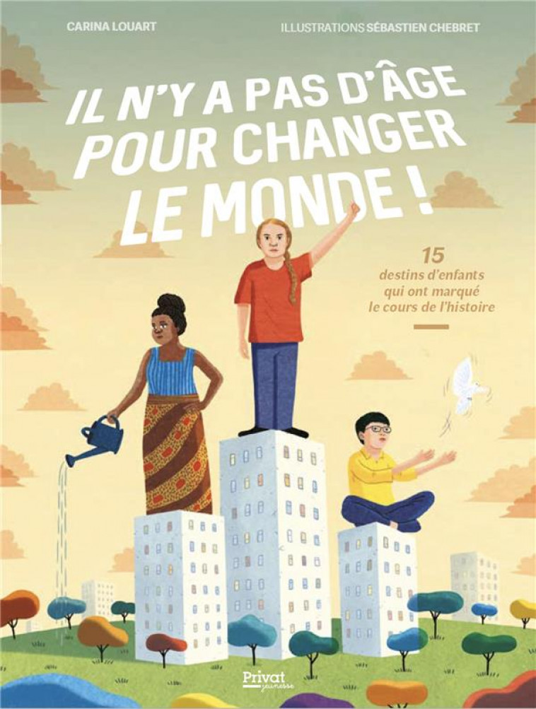 IL N'Y A PAS D'AGE POUR CHANGER LE MONDE - LOUART/CHEBRET - PRIVAT