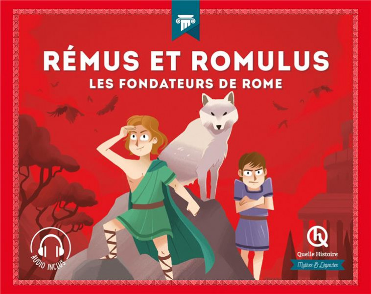 REMUS ET ROMULUS - LES FONDATEURS DE ROME - XXX - QUELLE HISTOIRE