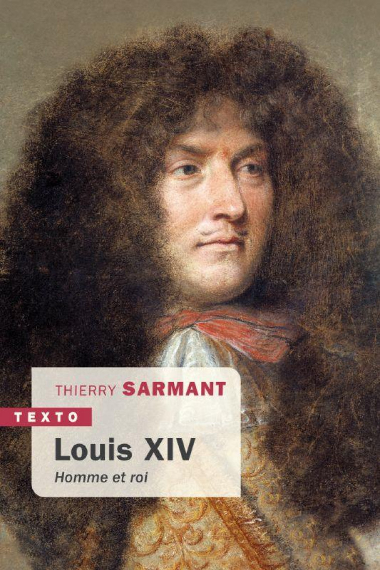LOUIS XIV - HOMME ET ROI - SARMANT THIERRY - TALLANDIER