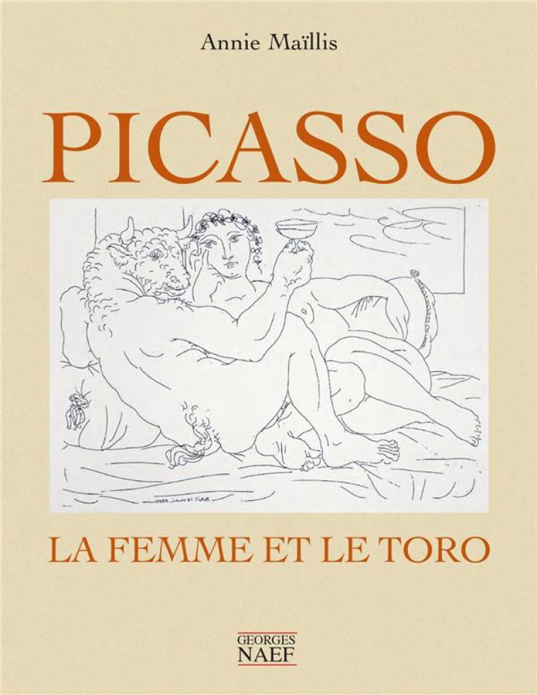 PICASSO LA FEMME ET LE TORO - MALLIS ANNIE - GEORGES NAEF